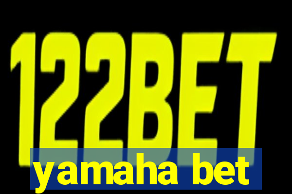 yamaha bet